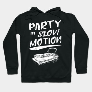 Party in slow motion pontoon boat gift Hoodie